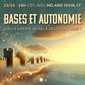 23 octobre - Bases et Autonomie, quelle liberté au-delà des structures ? Session de groupe de 1h