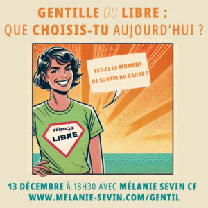 13 décembre : Gentil·le ou libre : Que choisis-tu aujourd’hui ?