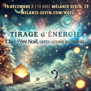 19 décembre :  Tirage d'énergie "Cher Père Noël, cette année je choisis…"